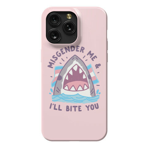 Misgender Me & I'll Bite You (Trans Flag) Phone Case